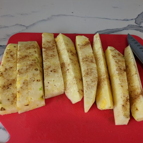 cut pineapple into spears and sprinkle with cinnamon